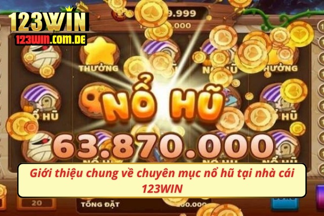 Giới thiệu chung về chuyên mục quay hũ tại nhà cái 123WIN