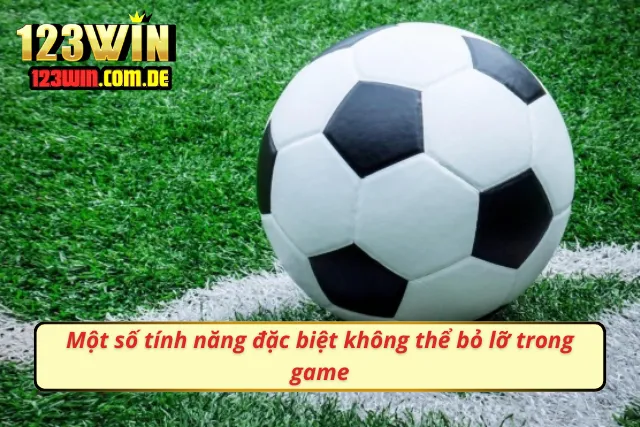 Một số tính năng đặc biệt